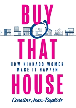 Paperback Buy That House: How Kickass Women Make It Happen Book