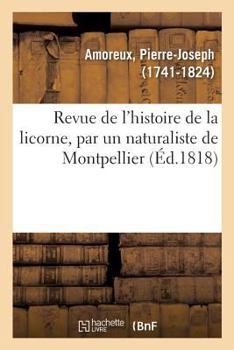 Paperback Revue de l'Histoire de la Licorne, Par Un Naturaliste de Montpellier [French] Book