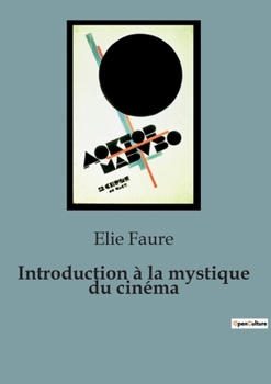 Paperback Introduction à la mystique du cinéma: L'éveil du cinéma: une exploration spirituelle et esthétique [French] Book