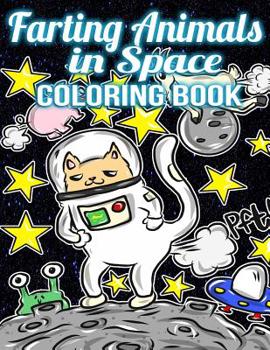 Paperback Farting Animals In Space Coloring Book: The Flatulent Frontier Book
