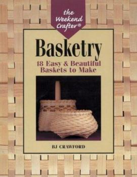 Paperback The Weekend Crafter(r) Basketry: 18 Easy & Beautiful Baskets to Make Book
