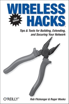 Paperback Wireless Hacks: Tips & Tools for Building, Extending, and Securing Your Network Book