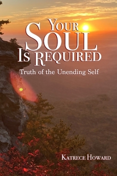 Paperback Your Soul Is Required: Truth of the Unending Self Book
