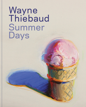 Hardcover Wayne Thiebaud: Summer Days Book