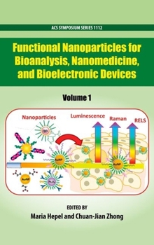 Hardcover Functional Nanoparticles for Bioanalysis, Nanomedicine, and Bioelectronic Devices Volume 1 Book