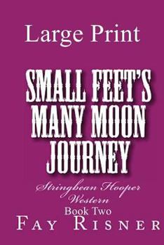 Paperback Small Feet's Many Moon Journey: Stringbean Hooper Western [Large Print] Book