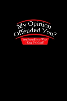 My Opinion Offended You? You Should Hear What I Keep To Myself: Hangman Puzzles | Mini Game | Clever Kids | 110 Lined Pages | 6 X 9 In | 15.24 X 22.86 Cm | Single Player | Funny Great Gift