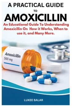 A Practical Guide to Amoxicillin