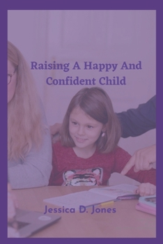 Paperback Raising a happy and confident child: A parenting Guide Book