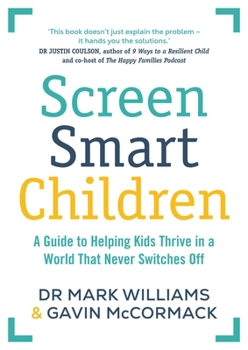 Paperback Screen Smart Children: A Guide to Helping Kids Thrive in a World That Never Switches Off Book