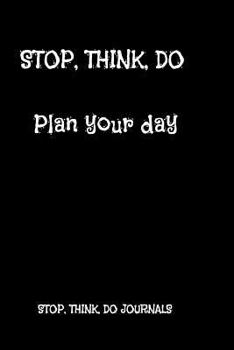 Paperback Stop, Think, Do: Plan Your Day Book