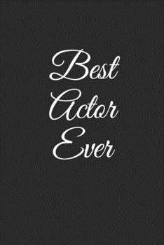 Best Actor Ever: Lined Notebook, Journal Gift, 6x9, 110 Pages, Soft Cover, Matte Finish