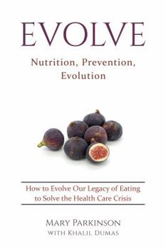 Paperback Evolve: Nutrition, Prevention, Evolution Book