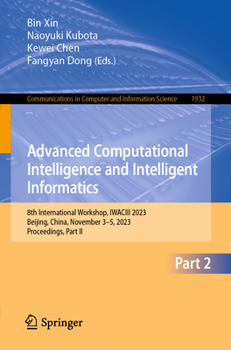 Paperback Advanced Computational Intelligence and Intelligent Informatics: 8th International Workshop, Iwaciii 2023, Beijing, China, November 3-5, 2023, Proceed Book