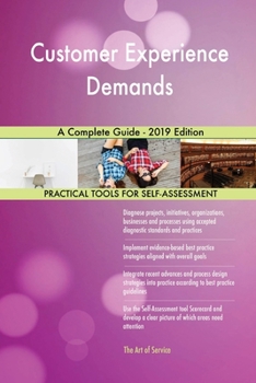 Paperback Customer Experience Demands A Complete Guide - 2019 Edition Book