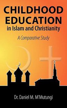 Paperback Childhood Education in Islam and Christianity: A Comparative Study Book