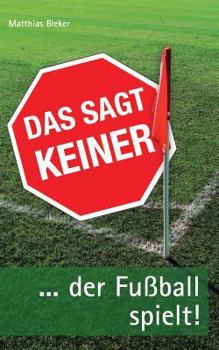 Paperback Das sagt keiner: ... der Fußball spielt! [German] Book