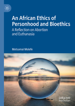 Hardcover An African Ethics of Personhood and Bioethics: A Reflection on Abortion and Euthanasia Book