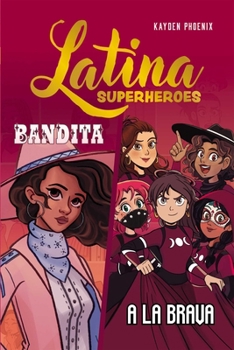Latina Superheroes: Bandita & A La Brava (Volume 3)