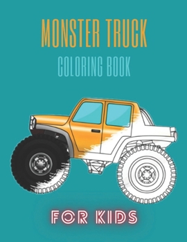 Paperback Monster Truck Coloring Book: A Fun Coloring Book For Kids for Boys and Girls (Monster Truck Coloring Books For Kids) Book