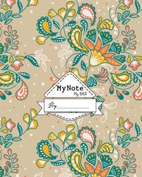 Paperback Notebook: My Note My Idea,8 x 10, 110 pages: Batik Floral: (School Notebooks) Book