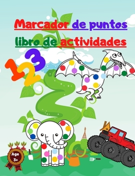 Paperback Marcador de puntos libro de actividades: Con Mighty Trucks - Dinosaurios - Animales y N?meros [Spanish] Book
