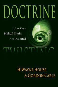 Paperback Doctrine Twisting: How Core Biblical Truths Are Distorted Book