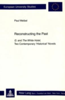 Reconstructing the Past: G. and the White Hotel, Two Contemporary «Historical» Novels