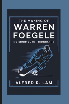 Paperback The Making of Warren Foegele: No Shortcuts - Biography Book