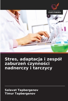 Stres, adaptacja i zespól zaburzen czynnosci nadnerczy i tarczycy (Polish Edition)