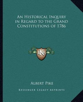 Paperback An Historical Inquiry in Regard to the Grand Constitutions of 1786 Book