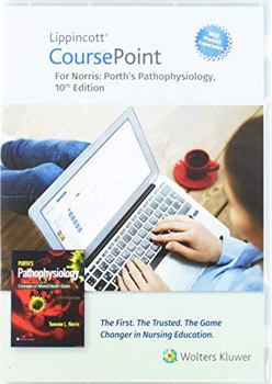 Lippincott CoursePoint 4. 0 for Porth's Pathophysiology : Concepts of Altered Health States