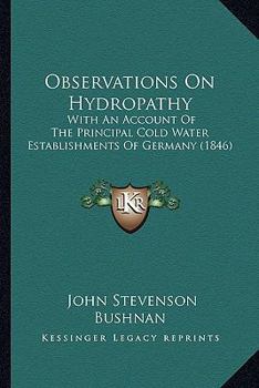 Paperback Observations On Hydropathy: With An Account Of The Principal Cold Water Establishments Of Germany (1846) Book