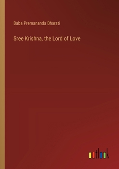 Sree Krishna, the Lord of Love