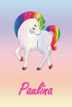 Paulina: Personalisiertes individualisiertes Einhorn Notizbuch / pers�nliches Tagebuch / Schreibheft / Logbuch / Planer / Vokabelheft / Notizen - 6 x 9 Zoll (ca. DIN A5), 110 linierte Seiten mit Datum