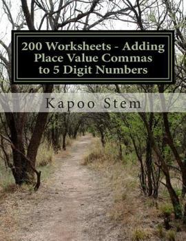 Paperback 200 Worksheets - Adding Place Value Commas to 5 Digit Numbers: Math Practice Workbook Book