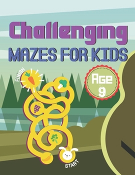 Paperback Challenging Mazes for Kids Age 9: A Book Type Of Kids Awesome Brain Games Gift From Mom Book