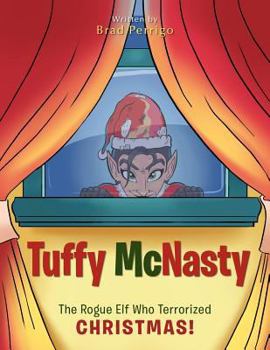 Paperback Tuffy McNasty: The Rogue Elf Who Terrorized Christmas! Book