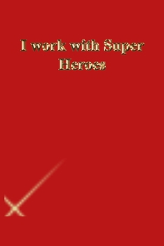 I work with Super Heroes: Lined Journal.Gold letters.Red cover