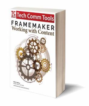 Paperback FrameMaker - Working with Content (2017 Release): Updated for 2017 Release (8.5"x11") Book
