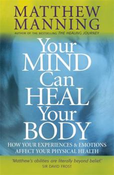 Paperback Your Mind Can Heal Your Body: How Your Experiences and Emotions Affect Your Physical Health Book