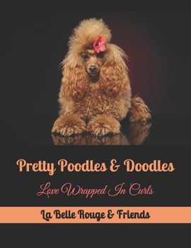 Pretty Poodles & Doodles: Love Wrapped In Curls