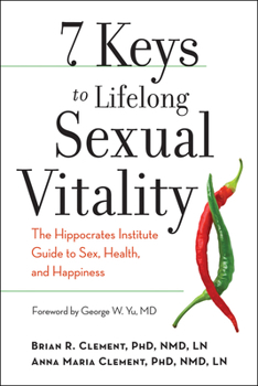 Paperback 7 Keys to Lifelong Sexual Vitality: The Hippocrates Institute Guide to Sex, Health, and Happiness Book