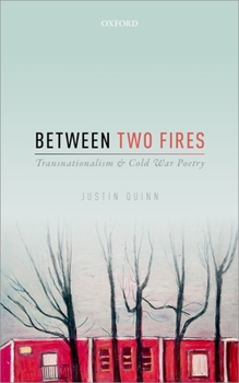 Hardcover Between Two Fires: Transnationalism and Cold War Poetry Book