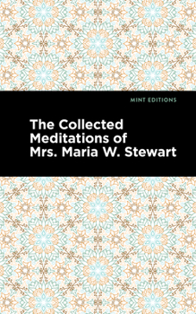 Hardcover The Collected Meditations of Mrs. Maria W. Stewart Book