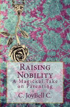 Paperback Raising Nobility: A Magickal Take on Parenting Book