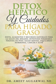 Paperback Detox Hepático Y Cuidados Para Hígado Graso: Dieta, Alimentos Y Recursos Naturales Para La Salud del Hígado, Intestino Permeable, Pérdida de Peso, Sal [Spanish] Book