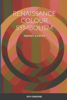 Paperback Renaissance Colour Symbolism: Primary Sources Book