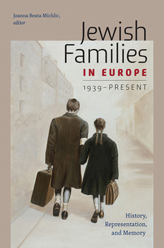 Hardcover Jewish Families in Europe, 1939-Present: History, Representation, and Memory Book