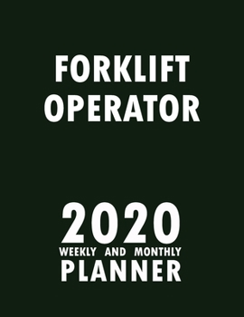 Paperback Forklift Operator 2020 Weekly and Monthly Planner: 2020 Planner Monthly Weekly inspirational quotes To do list to Jot Down Work Personal Office Stuffs Book